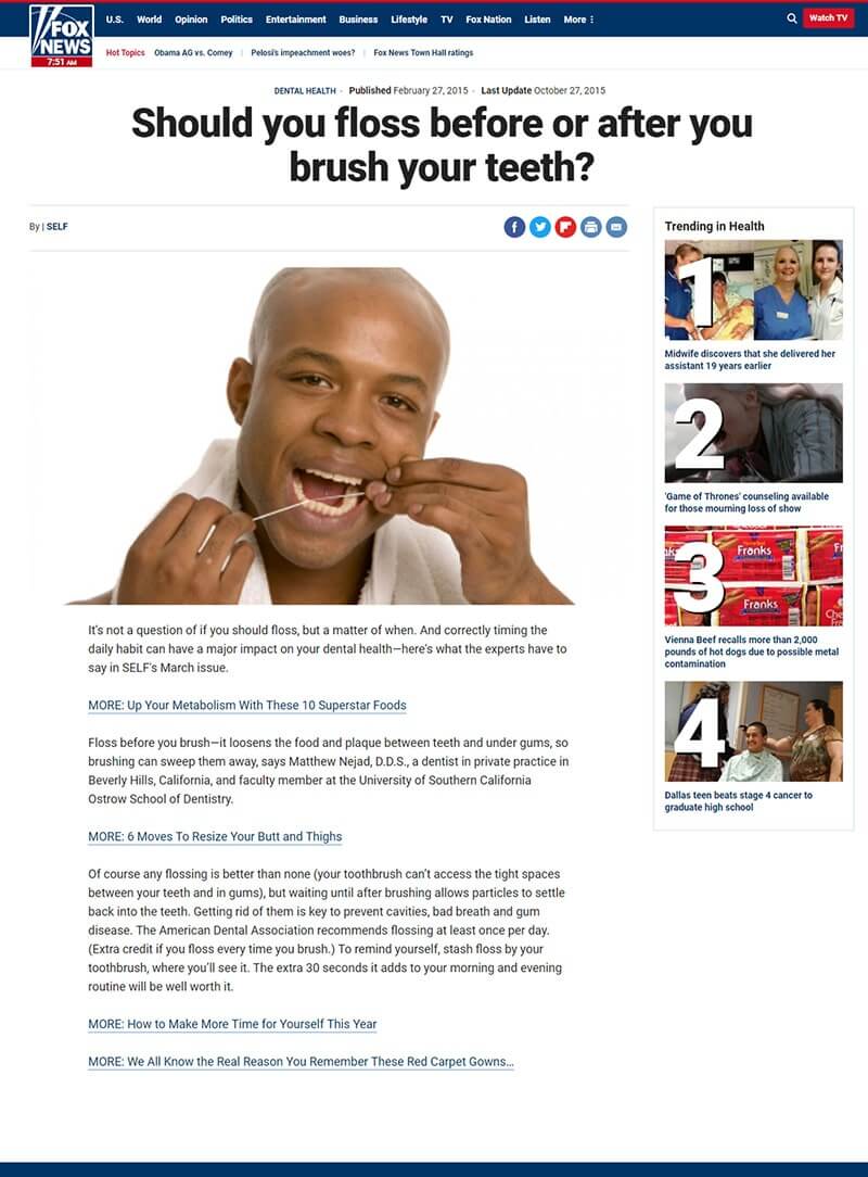 Fox News FEB 2015 Should you floss before or after you brush your teeth? | Comments by Dr. Matt Nejad Beverly Hills Read more